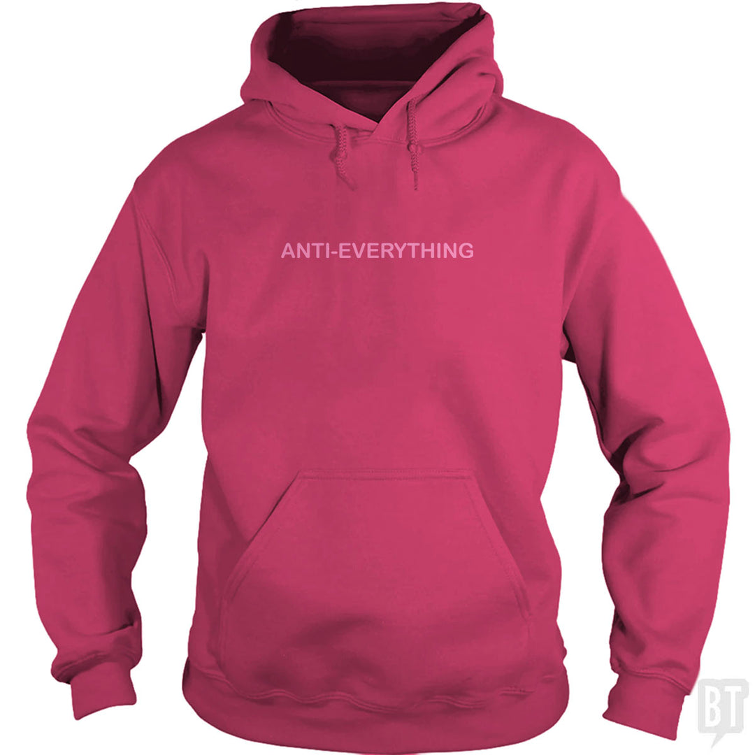 Anti Everything Hoodie