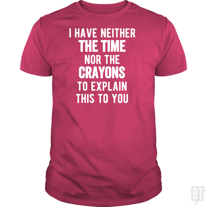 I Have Neither The Time Nor The Crayons To Explain