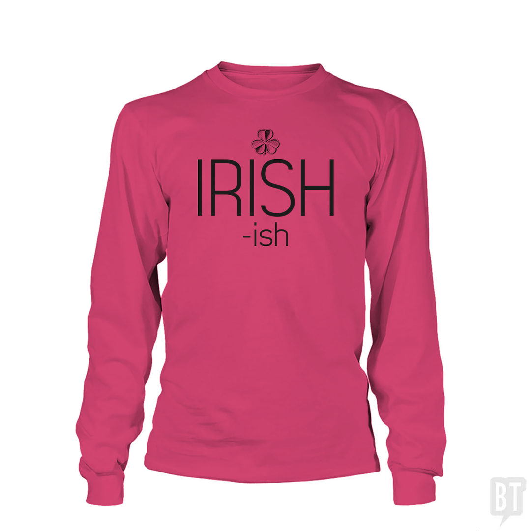 IRISH-ish Long Sleeve