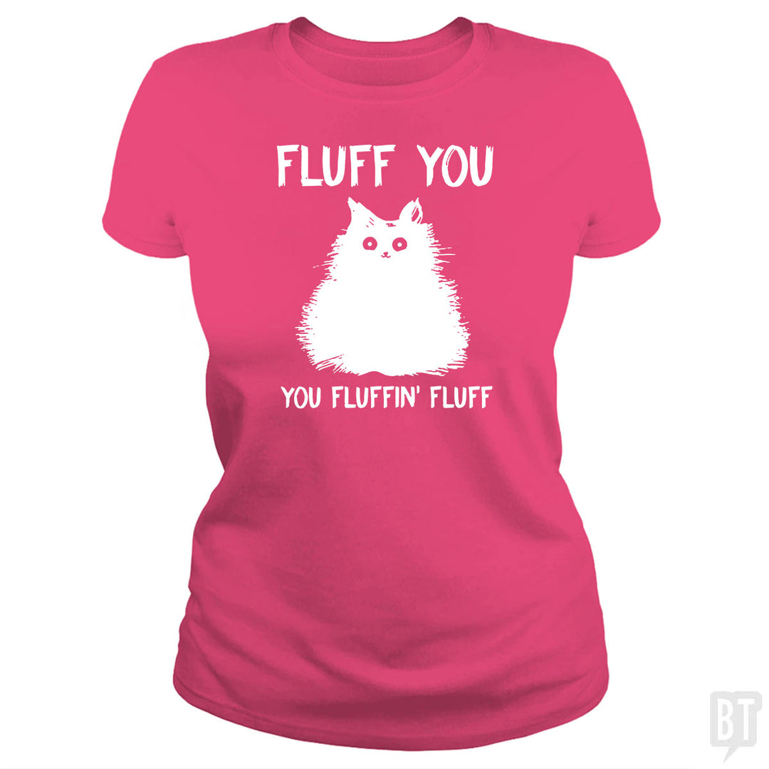 Fluff You You Fluff Funny Cat