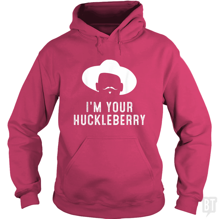 I'm Your Huckleberry Funny Sarcasm Hoodie