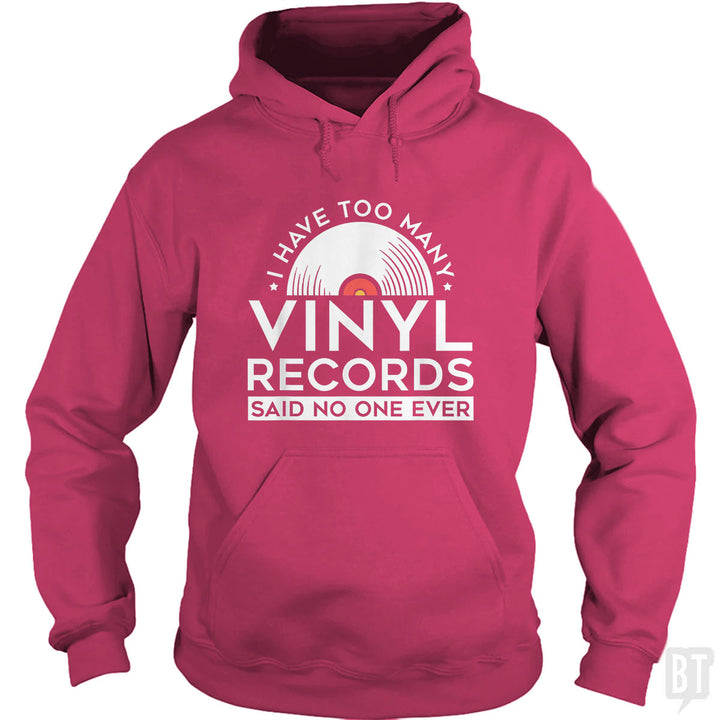 I Have Too Many Vinyl Records Hoodie