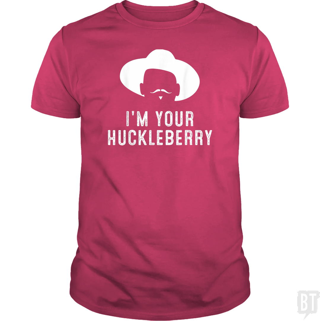 I'm Your Huckleberry Funny Sarcasm
