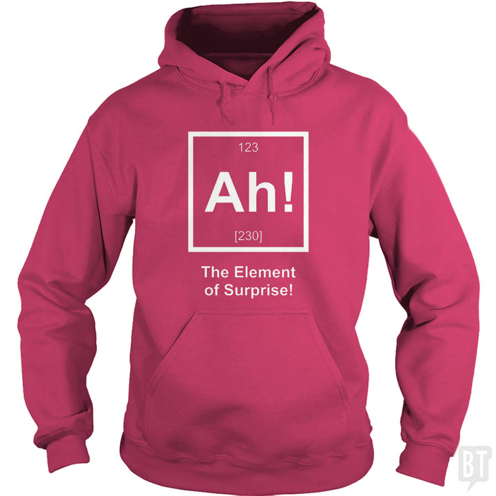 Ah! The Element Of Surprise Hoodie