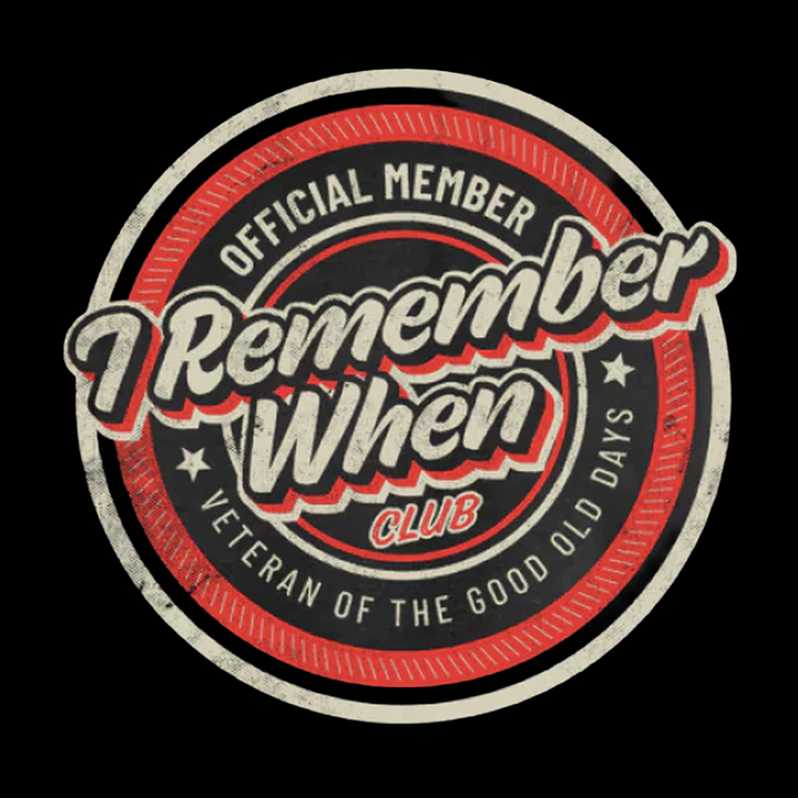 I Remember When Club