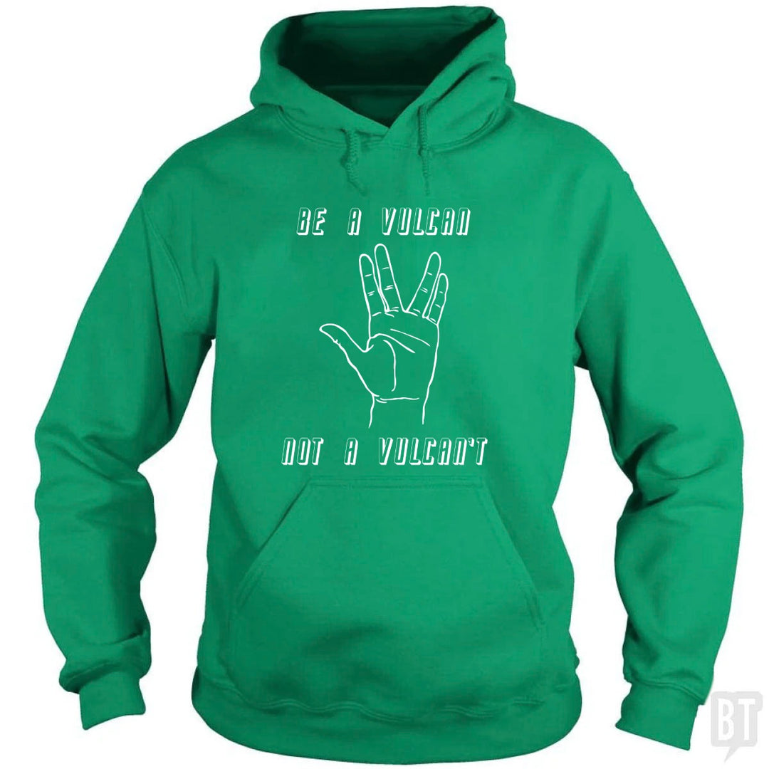 Be A Vulcan, Not A Vulcan't Hoodie