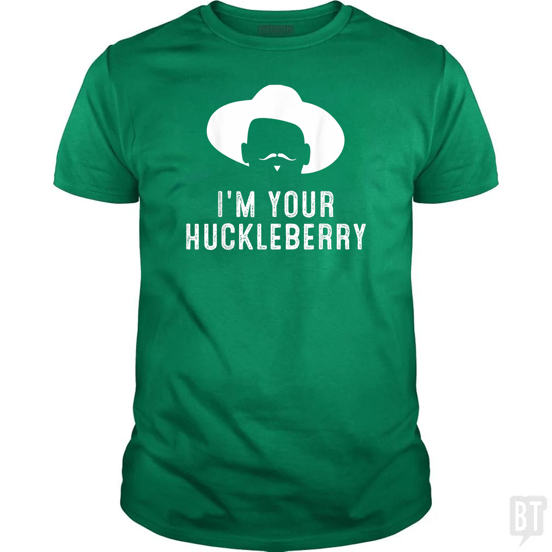 I'm Your Huckleberry Funny Sarcasm