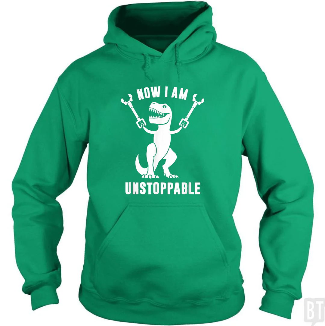 Now I Am Unstoppable Hoodie