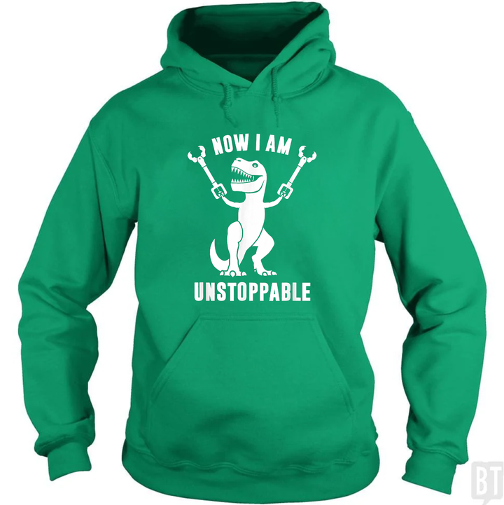 Now I Am Unstoppable Hoodie