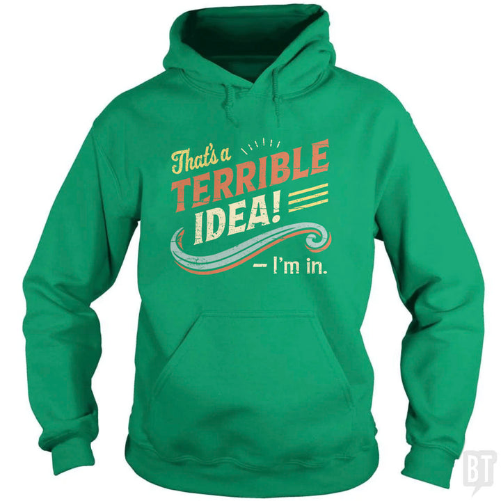 Terrible Idea Hoodie