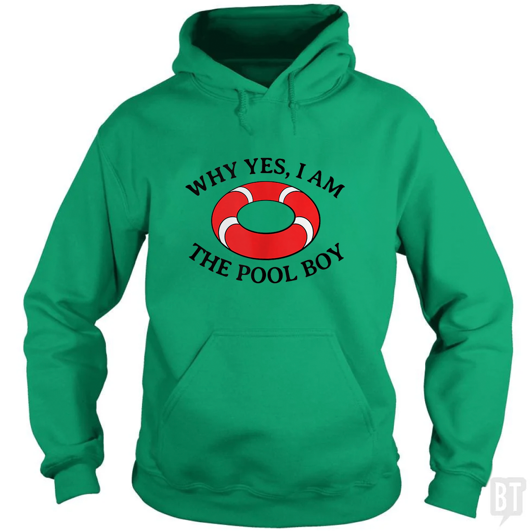 Why Yes I Am The Pool Boy Hoodie