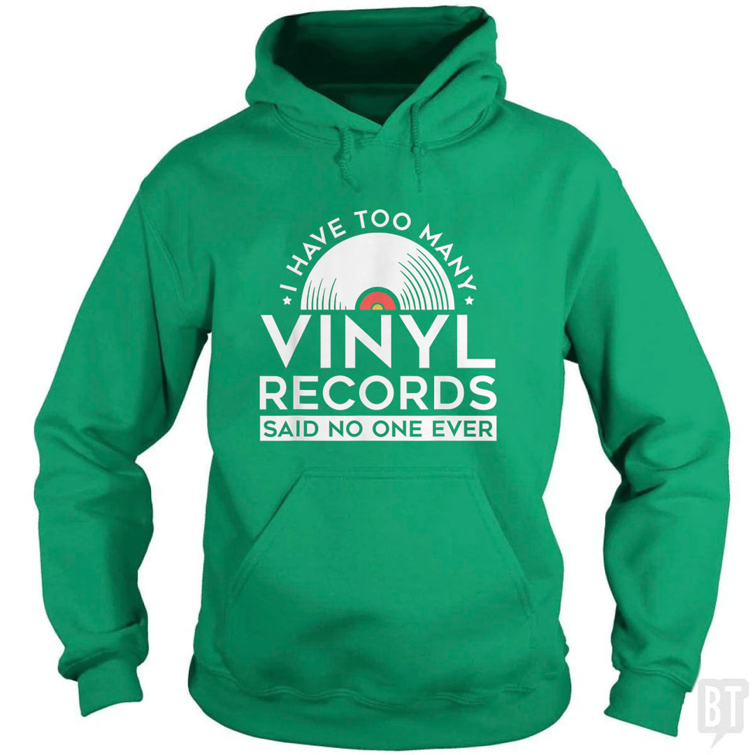 I Have Too Many Vinyl Records Hoodie