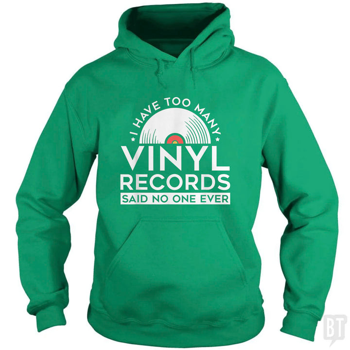 I Have Too Many Vinyl Records Hoodie