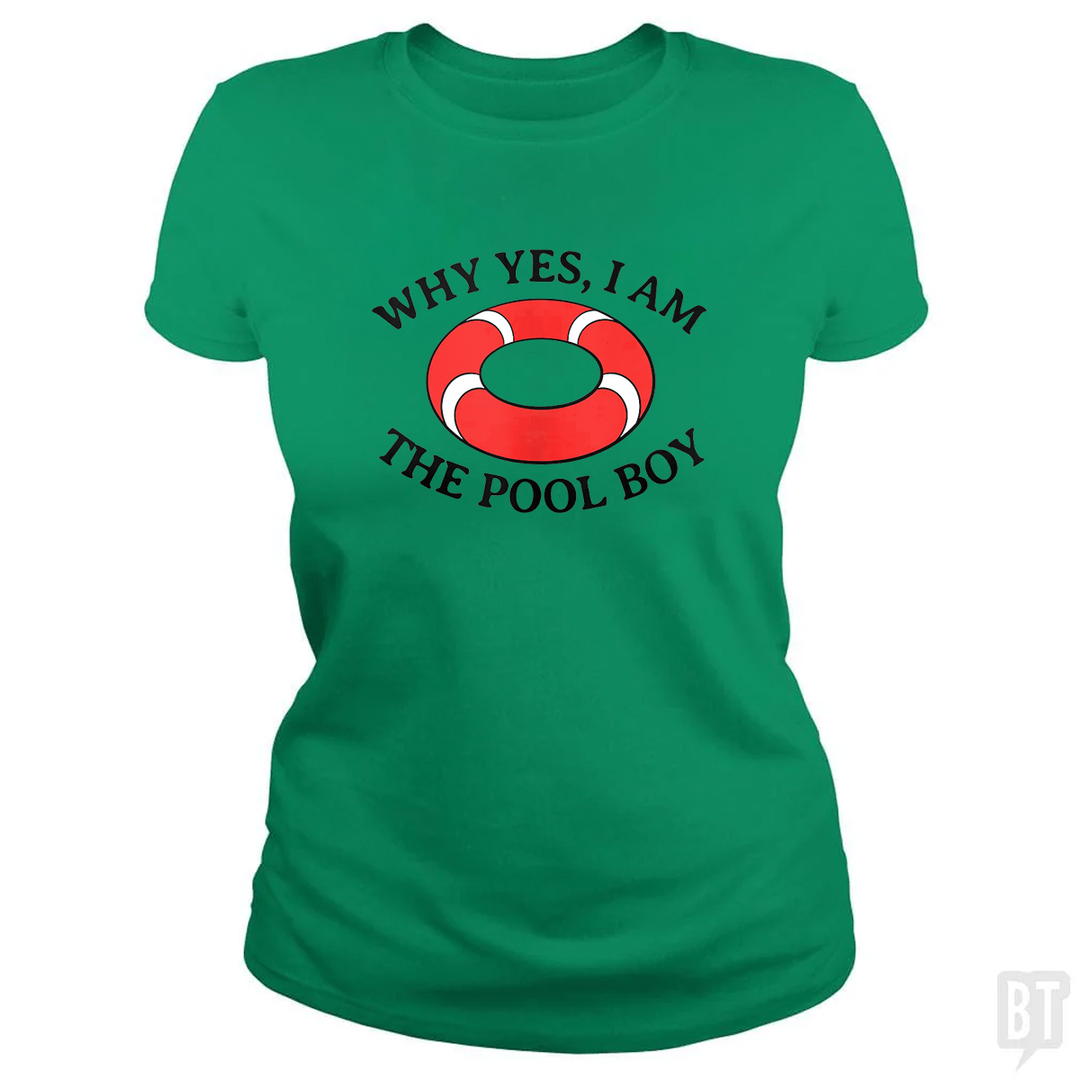Why Yes I Am The Pool Boy