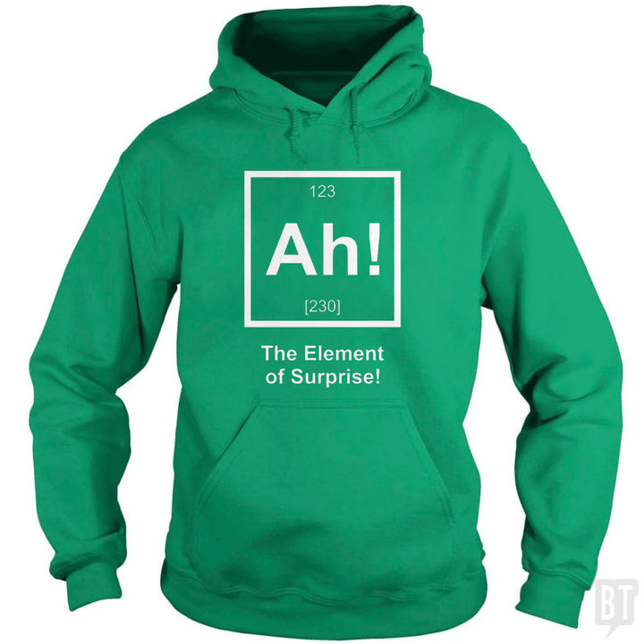 Ah! The Element Of Surprise Hoodie