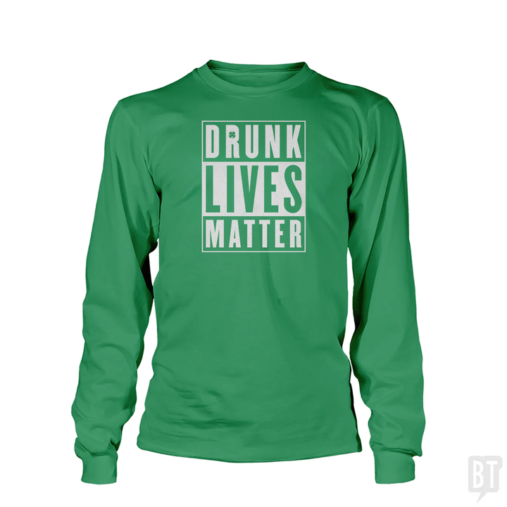 Drunk Lives Matter Long Sleeve