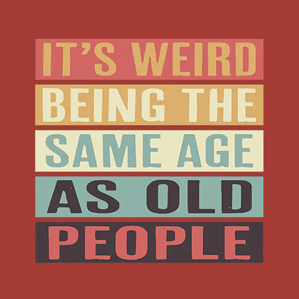 It's Weird Being The Same Age As Old People Hoodie
