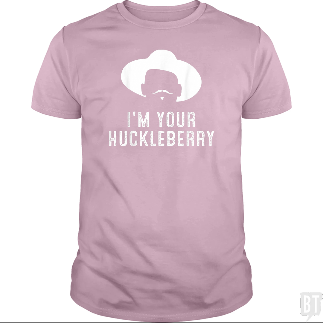 I'm Your Huckleberry Funny Sarcasm