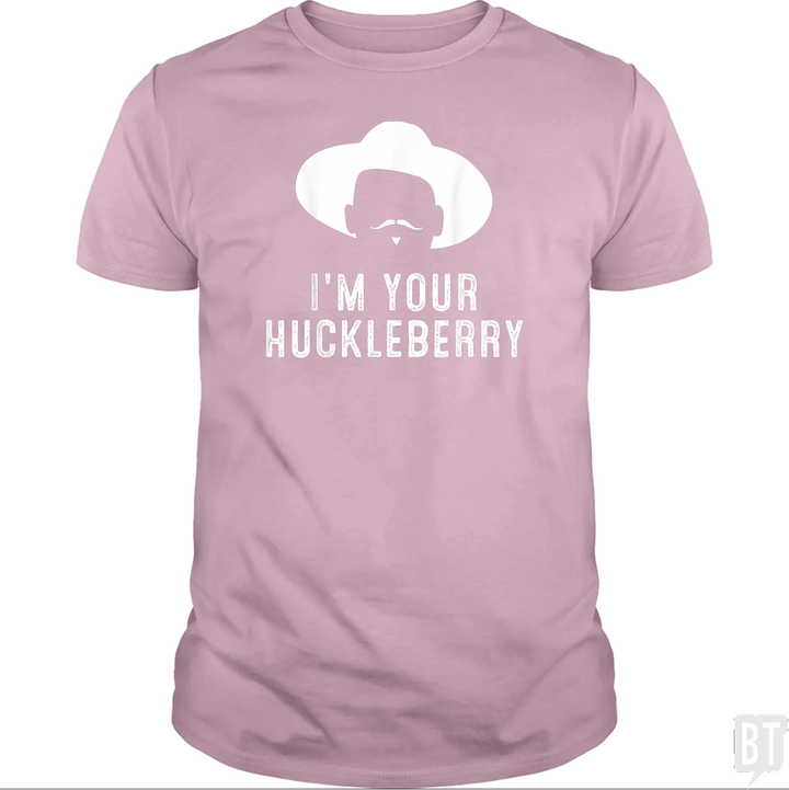 I'm Your Huckleberry Funny Sarcasm