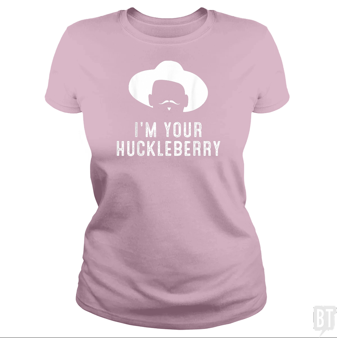 I'm Your Huckleberry Funny Sarcasm