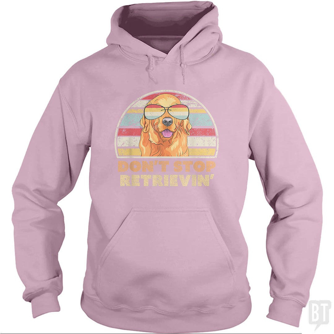 Don't Stop Retrieving Hoodie
