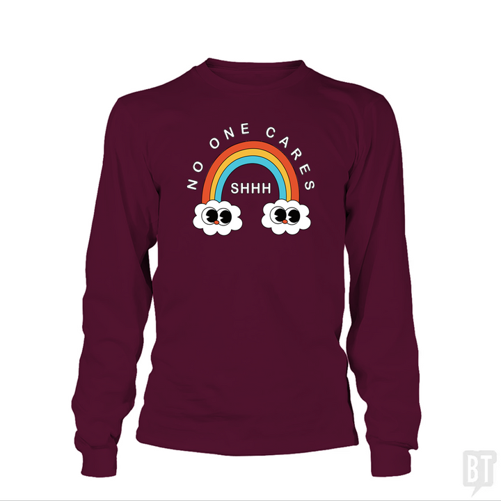 Shhh No One Cares Long Sleeve