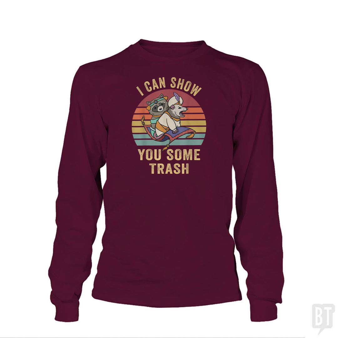 I Can Show You Some Trash Long Sleeve