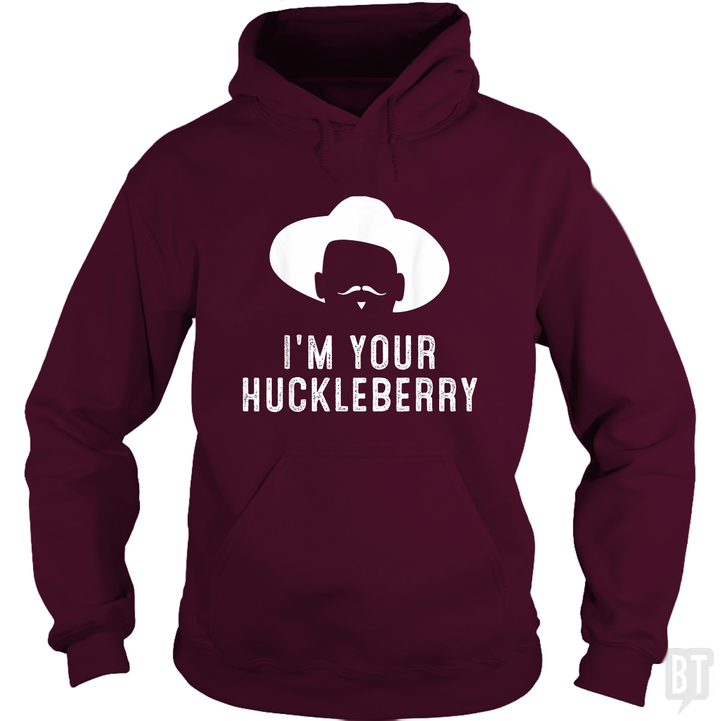 I'm Your Huckleberry Funny Sarcasm Hoodie