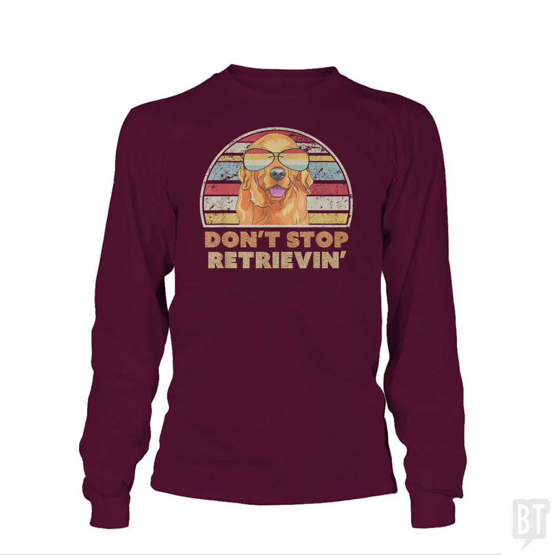 Don't Stop Retrieving Long Sleeve