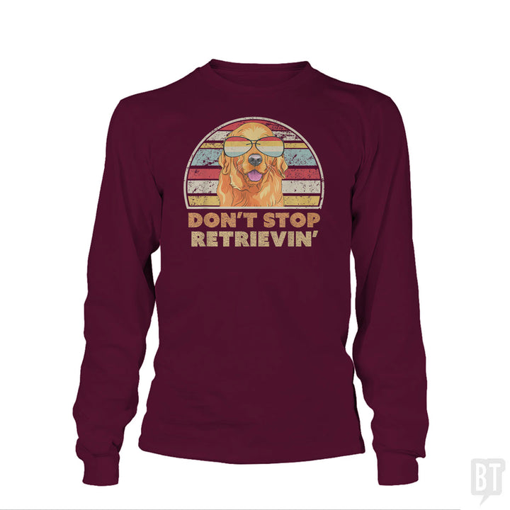 Don't Stop Retrieving Long Sleeve