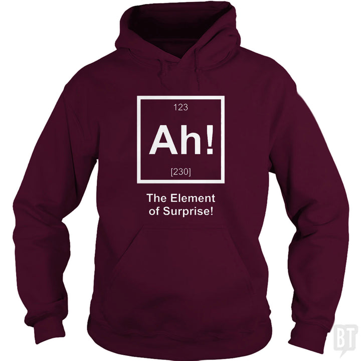 Ah! The Element Of Surprise Hoodie