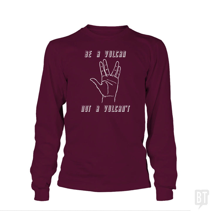 Be A Vulcan, Not A Vulcan't Long Sleeve