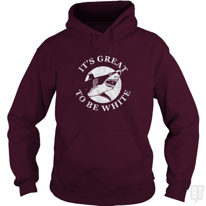 Great To Be White Hoodie