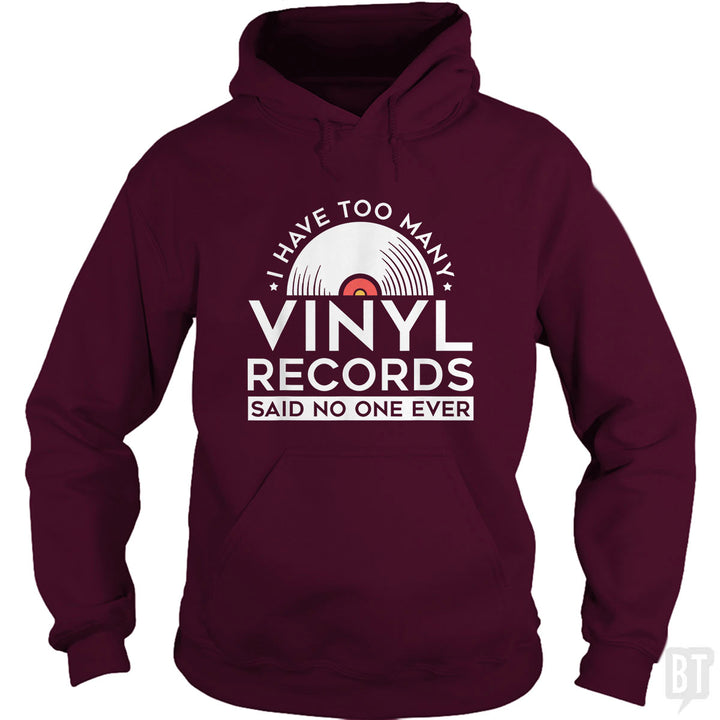 I Have Too Many Vinyl Records Hoodie