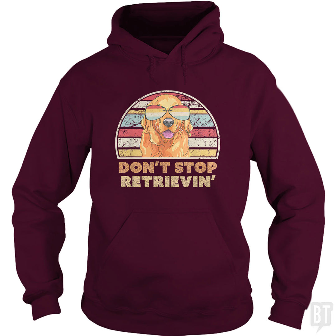 Don't Stop Retrieving Hoodie