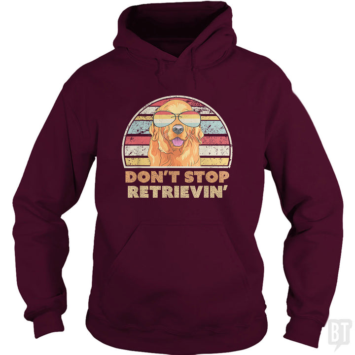 Don't Stop Retrieving Hoodie