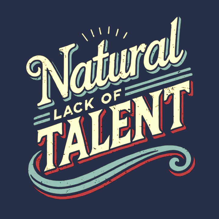 Natural Lack of Talent Hoodie