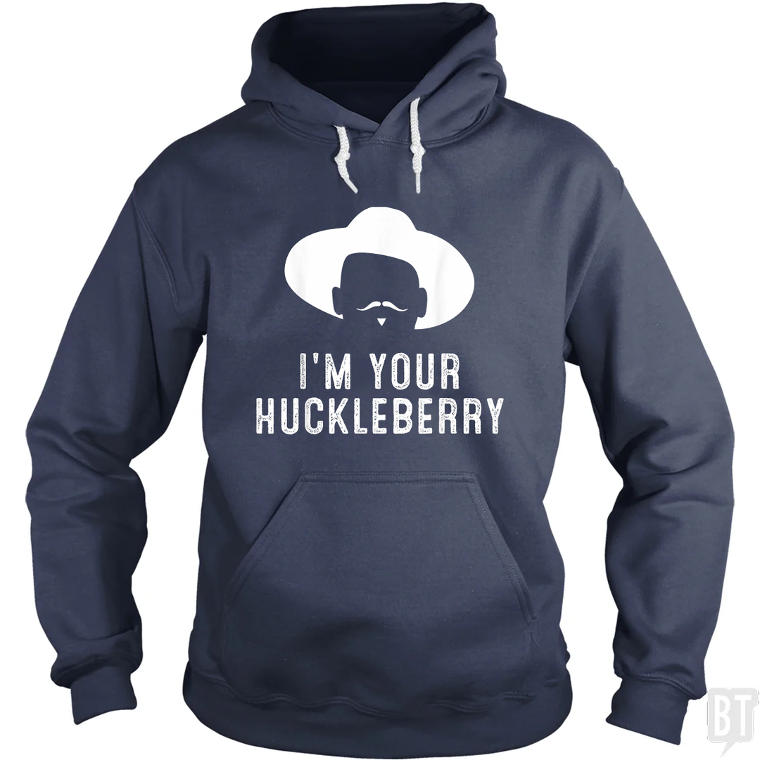 I'm Your Huckleberry Funny Sarcasm Hoodie