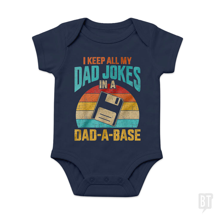I Keep All My Dad Jokes In A Dad-A-Base Baby One-Piece