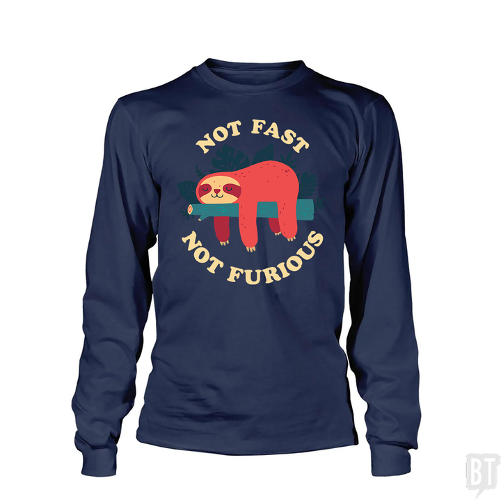 Funny Sloth Not Fast Not Furious Long Sleeve