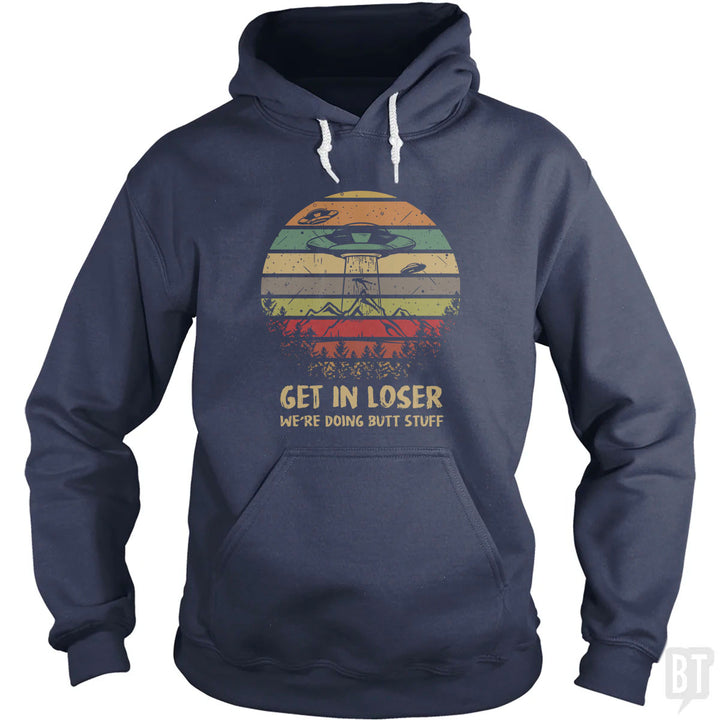 Get In Loser Hoodie