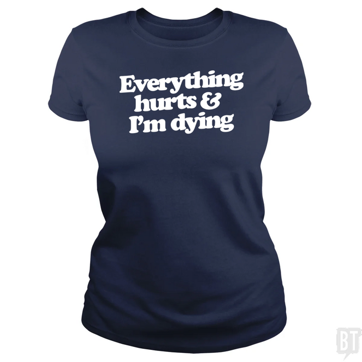 Everything Hurts And I'm Dying