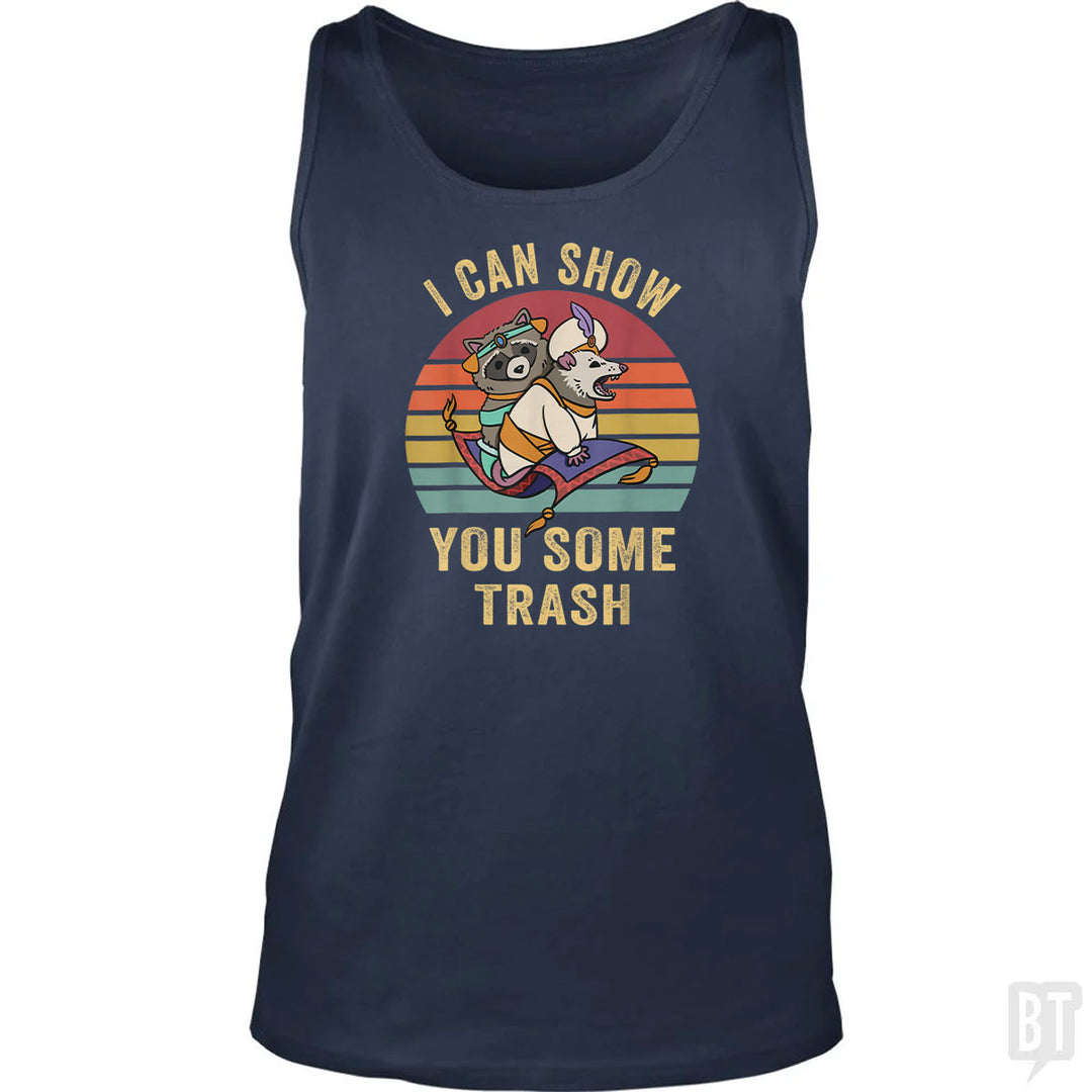 I Can Show You Some Trash Tank Top