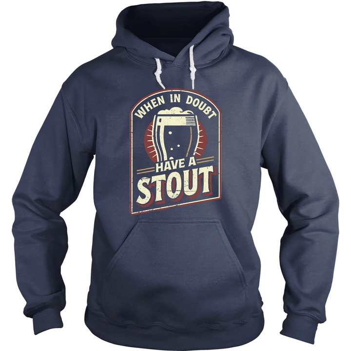 When In Doubt Have A Stout Hoodie