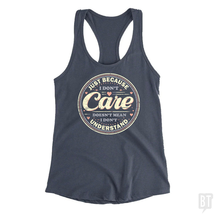 Just Because I Dont Care Tank Top
