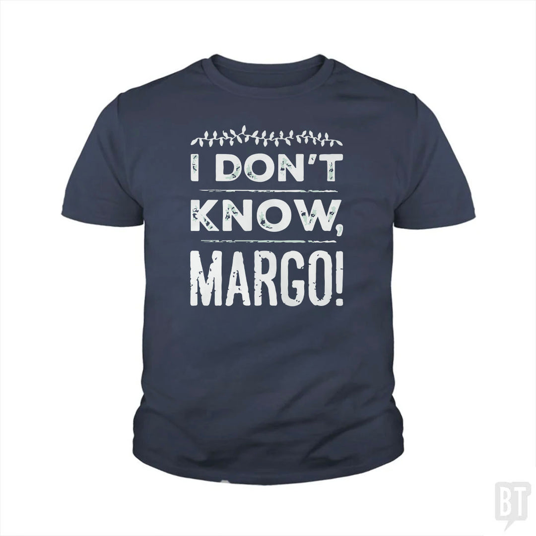I Dont Know Margo Funny Christmas Kids Shirt