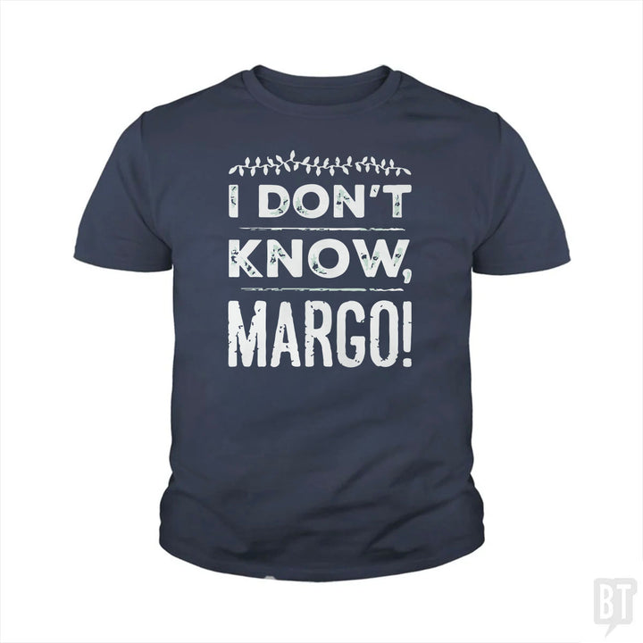 I Dont Know Margo Funny Christmas Kids Shirt