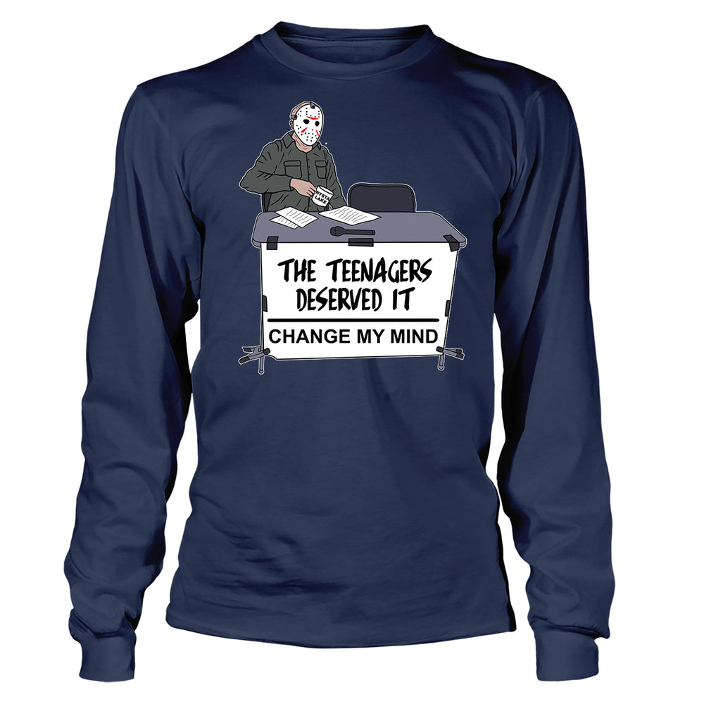 The Teenagers Deserved It Long Sleeve T-Shirt