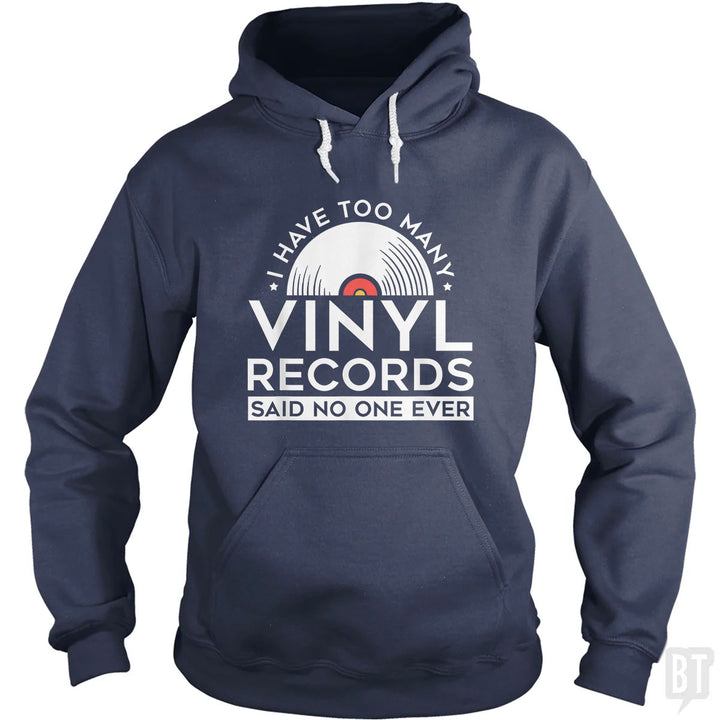 I Have Too Many Vinyl Records Hoodie