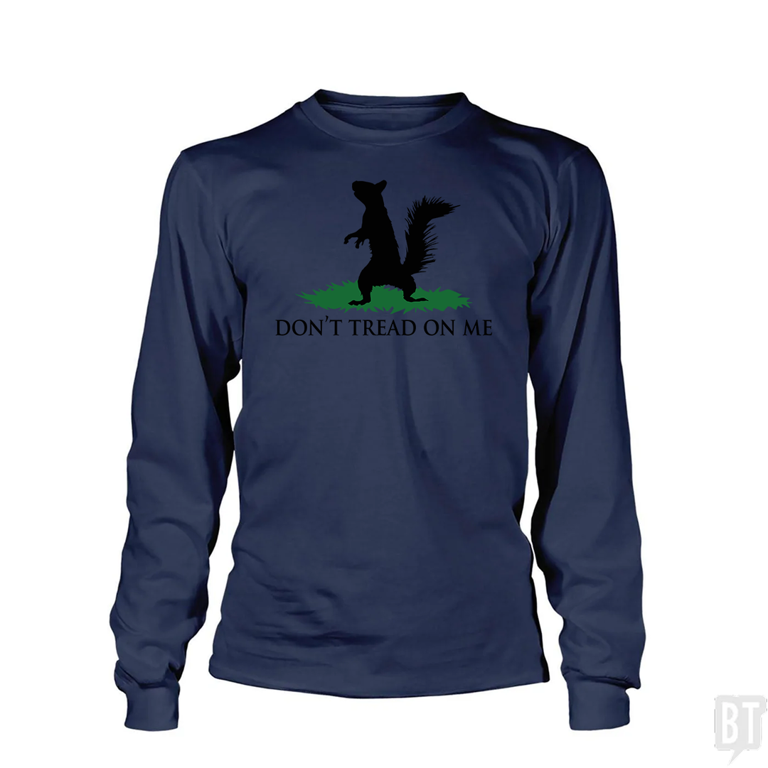 Don't Tread On Me - Squirrel Long Sleeve